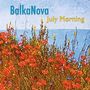 BalkaNova: July Morning, CD