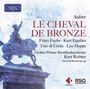 Daniel-Francois-Esprit Auber: Le Cheval de Bronze (in deutscher Sprache), CD,CD