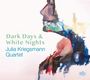 Julia Quartet Kriegsmann: Dark Days & White Nights, CD