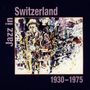 : Jazz In Switzerland 1930 - 1975, CD,CD,CD,CD