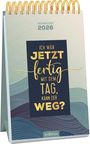 : Wochenkalender Ich wär jetzt fertig mit dem Tag, kann der weg? 2026, KAL