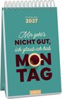 : Wochenkalender Mir geht's nicht gut, ich glaub ich hab Montag 2027, KAL