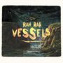 Rah Rah: Vessels, LP,CD