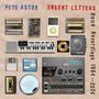 Pete Astor: Unsent Letters (Home Recordings 1984-2024), LP