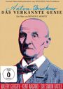 Anton Bruckner: Anton Bruckner - Das verkannte Genie, DVD