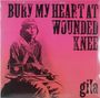 Gila: Bury My Heart At Wounded Knee (Limited Edition), LP