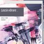 Andreas F. Staffel: Lascia vibrare. - Solostücke I, CD