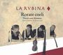 : La Rubina - Rorate Coeli / Tauet ihr Himmel / Drop down, ye Heavens, CD