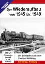 : Der Wiederaufbau von 1945 bis 1949 - Die Eisenbahn nach dem Zweiten Weltkrieg, DVD