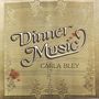 Carla Bley: Dinner Music, LP