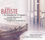 Edouard Batiste: Orgelwerke, SACD,SACD