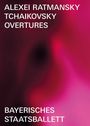 : Bayerisches Staatsballett - Alexei Ratmansky: Tchaikovsky Overtures, DVD