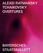 : Bayerisches Staatsballett - Alexei Ratmansky: Tchaikovsky Overtures, BR