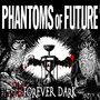 Phantoms Of Future: Forever Dark (White LP), LP