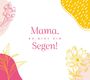 Various Artists: Mama, du bist ein Segen!, CD