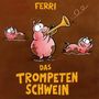 Ferri: Das Trompeten Schwein, CD