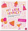 : Mit Liebe verpackt - 10 bunte Geschenkpapierbogen zum Geburtstag, Div.