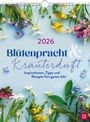 : Wochenkalender 2026: Blütenpracht und Kräuterduft, KAL