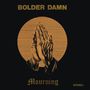 Bolder Damn: Mourning (remastered), LP