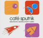 : Cafe Sputnik - Electronic Exotica From Russia, CD