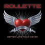 Roulette: Better Late Than Never, CD