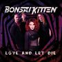 Bonsai Kitten: Love And Let Die, CD