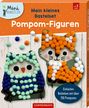 "Mein kleines Bastelset Pompom-Figuren. Einfaches Bekleben mit über 150 Pompoms." Illustration einer Eule und eines Fuchses.
