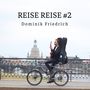Dominik Friedrich: Reise Reise +2, CD