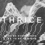 Thrice: To Be Everywhere Is To Be Nowhere, LP