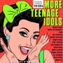 : More Teenage Idols, CD,CD,CD,CD,CD,CD,CD,CD,CD,CD