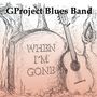 GProject Blues Band: When I'm Gone, CD