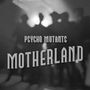 Psycho Mutants: Motherland, LP