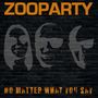 Zooparty: No Matter What You Say (Limited Indie Edition) (Orange Vinyl), LP