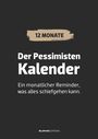 : Der Pessimisten Kalender - ein monatlicher Reminder, was alles schiefgehen kann, KAL