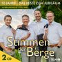 Stimmen Der Berge: 10 Jahre - Das Beste zum Jubiläum, CD,CD