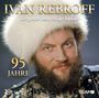 "Ivan Rebroff. Die große Geburtstags-Edition. 95 Jahre. 2 CDs. TELAMO. Mann mit Pelzmütze und reich verziertem Mantel."