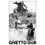 Text: "GHETTO DUB". Ein Mann sitzt entspannt auf einem Stuhl vor Trümmern, die Beine auf einem Kasten gestützt.
