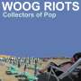 Woog Riots: Collectors Of Pop, CD