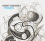 Shiny Gnomes: Poles, LP