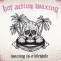 Hot Action Waxing: Waxing Is A Lifestyle (+Poster & CD), LP
