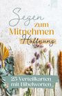 "Segen zum Mitnehmen: Hoffnung. 25 Verteilkarten mit Bibelworten." Trockenblumen vor hellem Hintergrund.