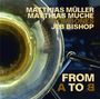 Jeb Bishop, Matthias Müller & Matthias Muche: From A To B, CD