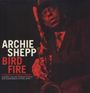 Archie Shepp: Bird Fire - A Tribute To Charlie Parker (180g), LP