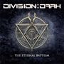 Oben steht "DIVISION:DARK", darunter "THE ETERNAL BAPTISM". Ein mystisches Logo mit Auge, Dreiecken und Symbolen.