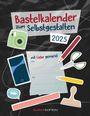 : Do-it Yourself schwarz 2025 - Bastelkalender - DIY-Kalender - 24x31, KAL