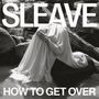 Sleave: How To Get Over, LP
