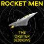 Rocket Men: The Orbiter Sessions, LP