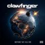 "clawfinger" oben, "BEFORE WE ALL DIE" unten. Globus als Bombe mit Zündschnur, Kette um den unteren Teil.