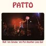 PATTO oben. Unten: Roll 'em Smoke 'em Put Another Line Out. Vier Musiker auf einer Bühne mit farbigem Licht.