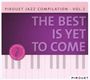 : The Best Is Yet To Come: Pirouet Jazz Compilation Vol. 1, CD